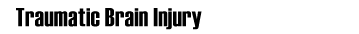Traumatic Brain Injury