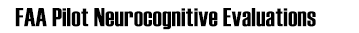 FAA Pilot Neurocognitive Evaluations