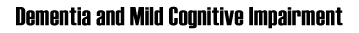 Dementia and Mild Cognitive Impairment